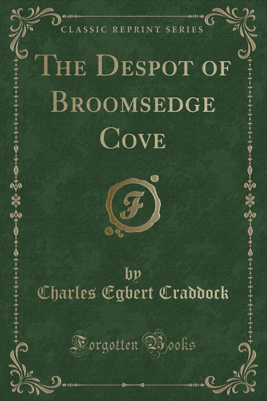 The Despot of Broomsedge Cove (Classic Reprint) Action & Adventure