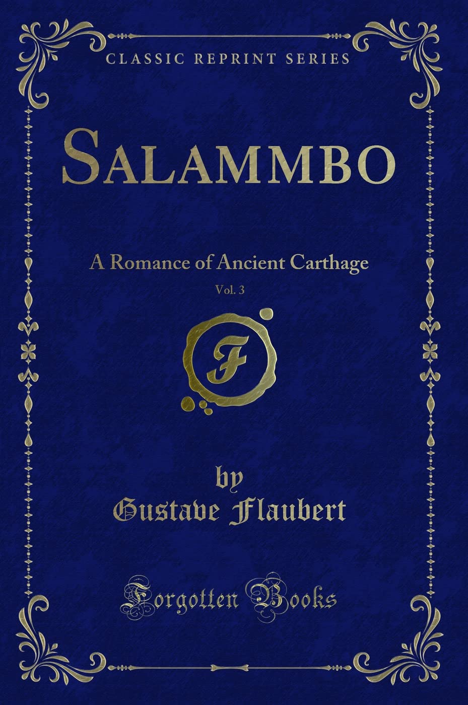 Salammbo, Vol. 3: A Romance of Ancient Carthage (Classic Reprint) Contemporary literature