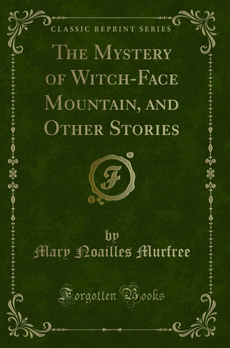 The Mystery of Witch-Face Mountain, and Other Stories (Classic Reprint) Classics