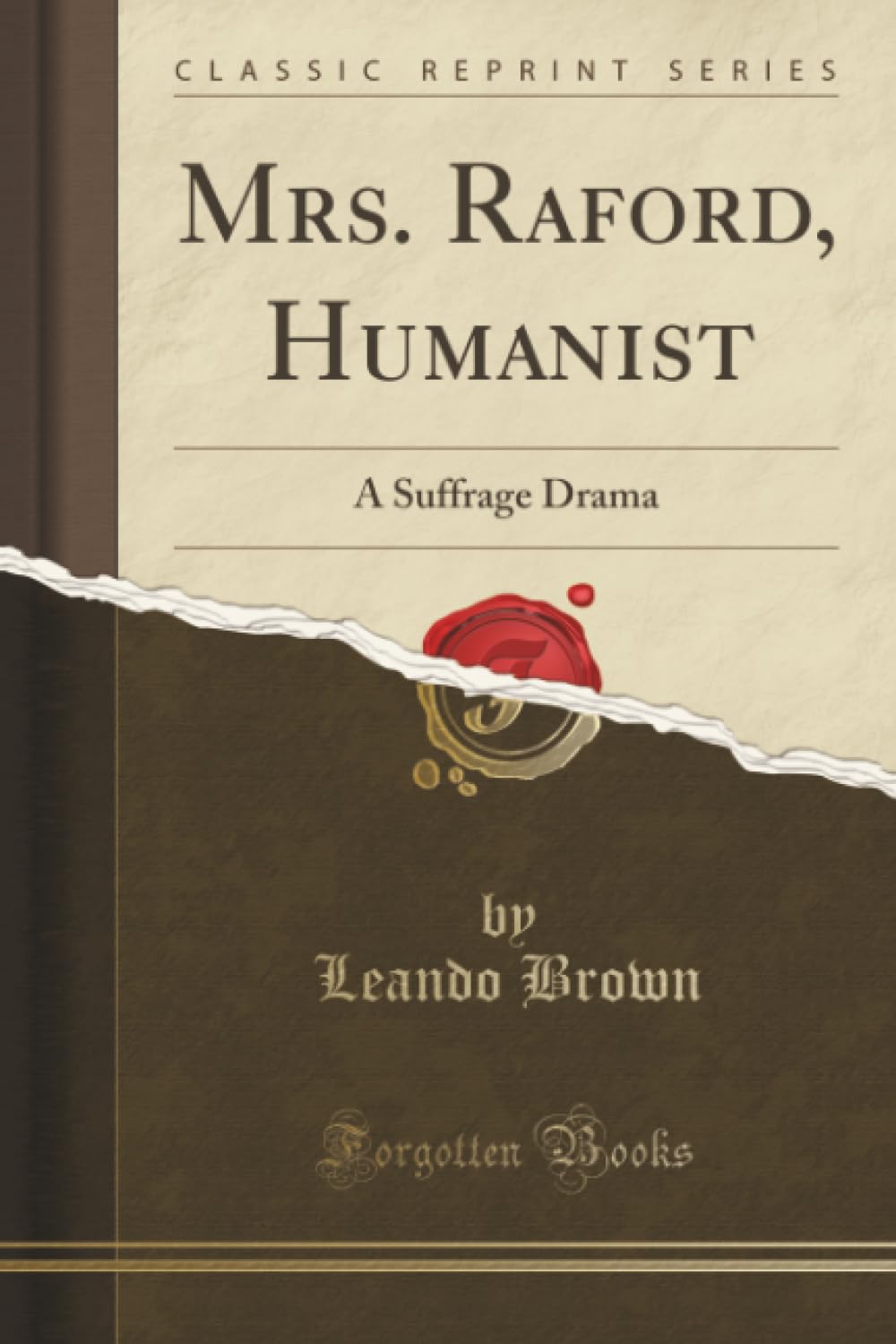 Mrs. Raford, Humanist (Classic Reprint): A Suffrage Drama: A Suffrage Drama (Classic Reprint) Law