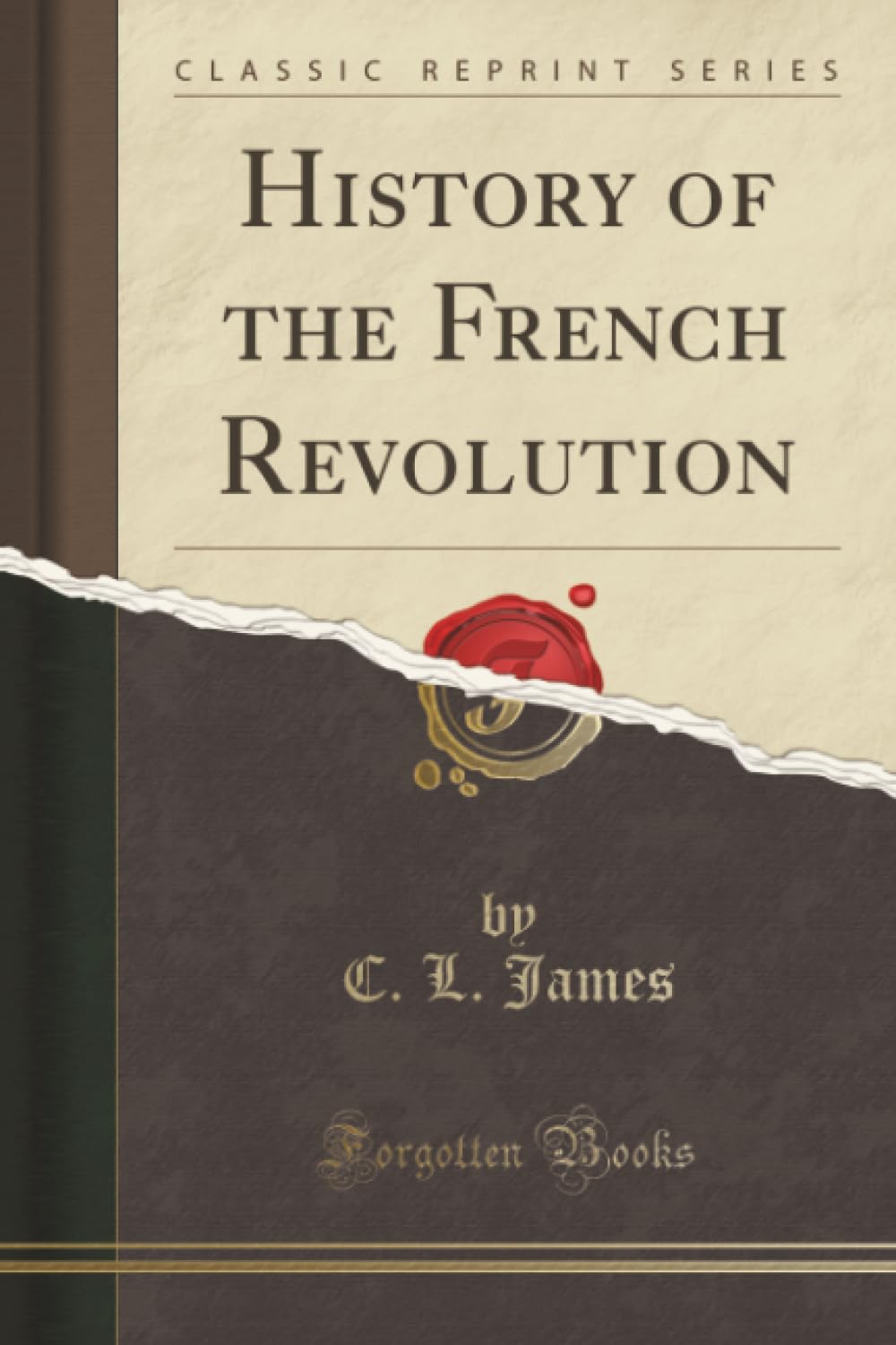 History of the French Revolution (Classic Reprint) Politics & History