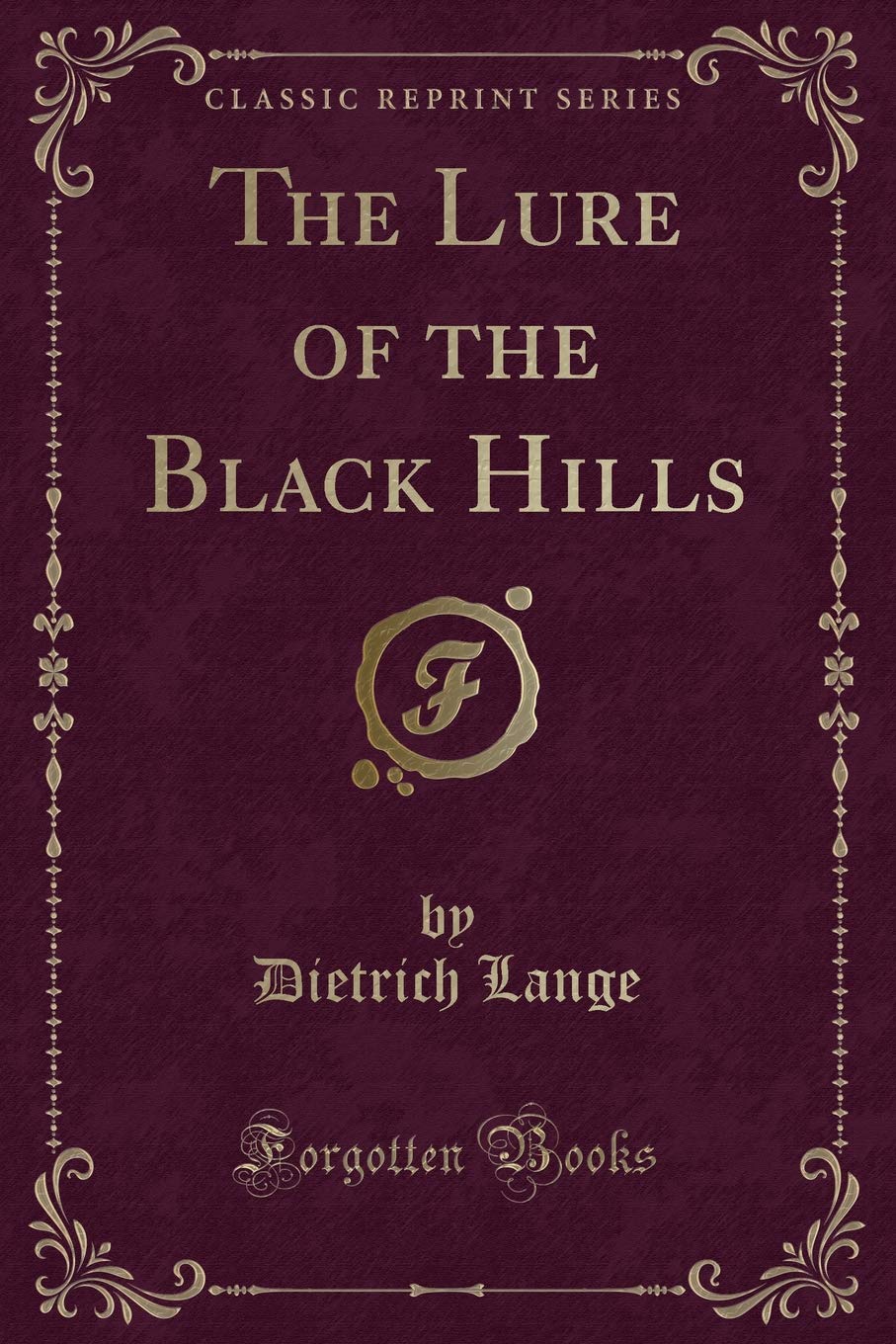The Lure of the Black Hills (Classic Reprint) Novels & Short Stories