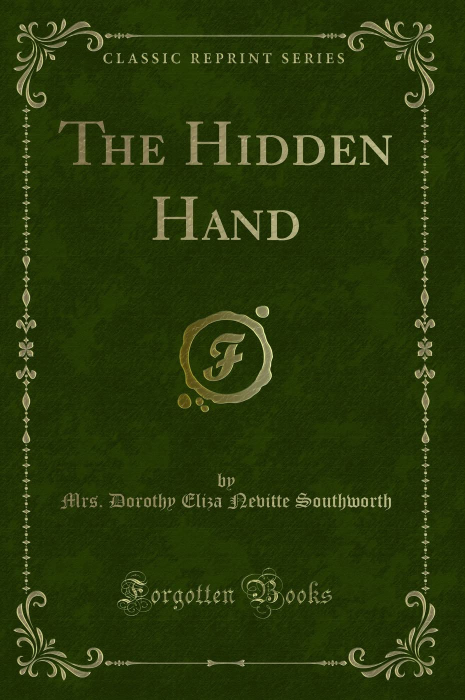 The Hidden Hand (Classic Reprint) Novels & Short Stories