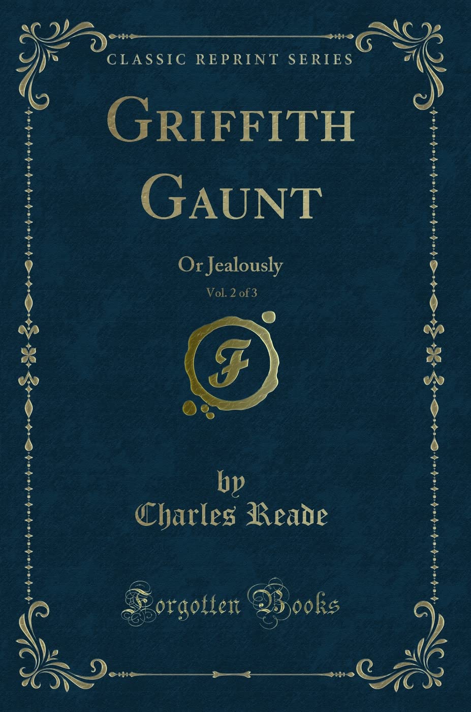 Griffith Gaunt, Vol. 2 of 3: Or Jealously (Classic Reprint) Novels & Short Stories