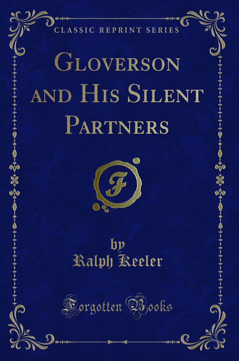 Gloverson and His Silent Partners (Classic Reprint) Novels & Short Stories