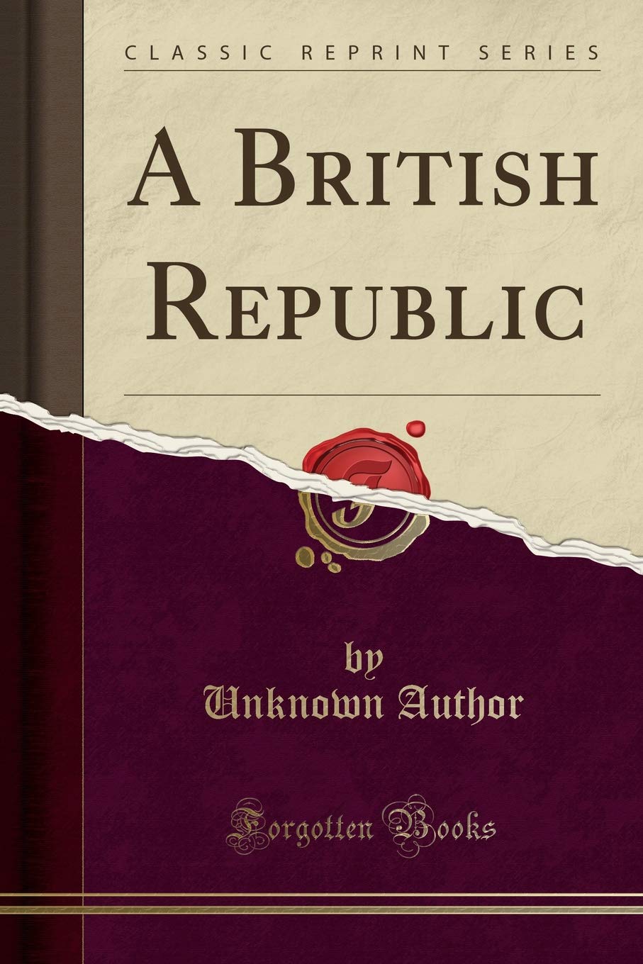 A British Republic (Classic Reprint) Politics & History