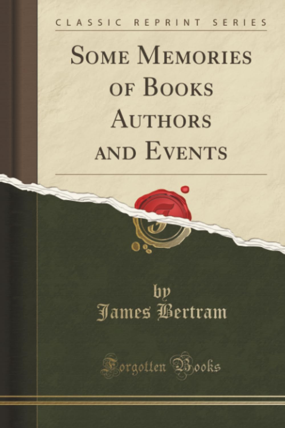 Some Memories of Books Authors and Events (Classic Reprint) Memories
