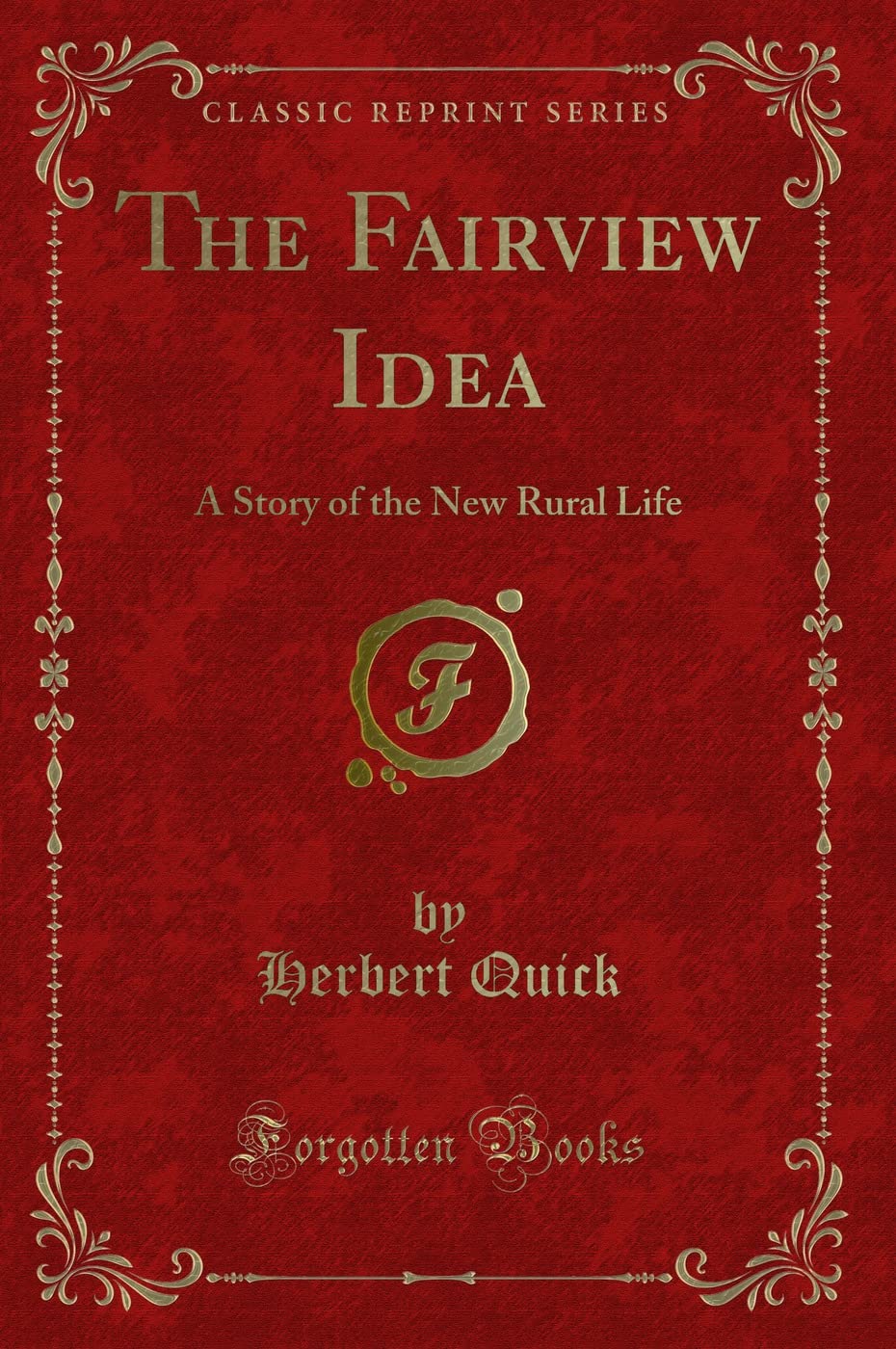 The Fairview Idea: A Story of the New Rural Life (Classic Reprint) Novels & Short Stories