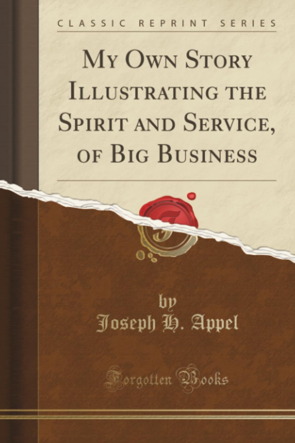 My Own Story Illustrating the Spirit and Service, of Big Business (Classic Reprint) Lifestyle