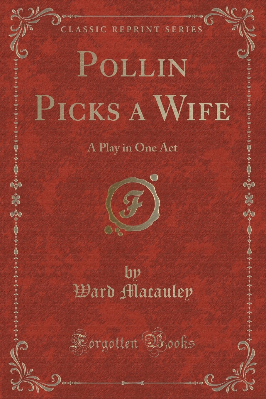Pollin Picks a Wife: A Play in One Act (Classic Reprint) Novels & Short Stories