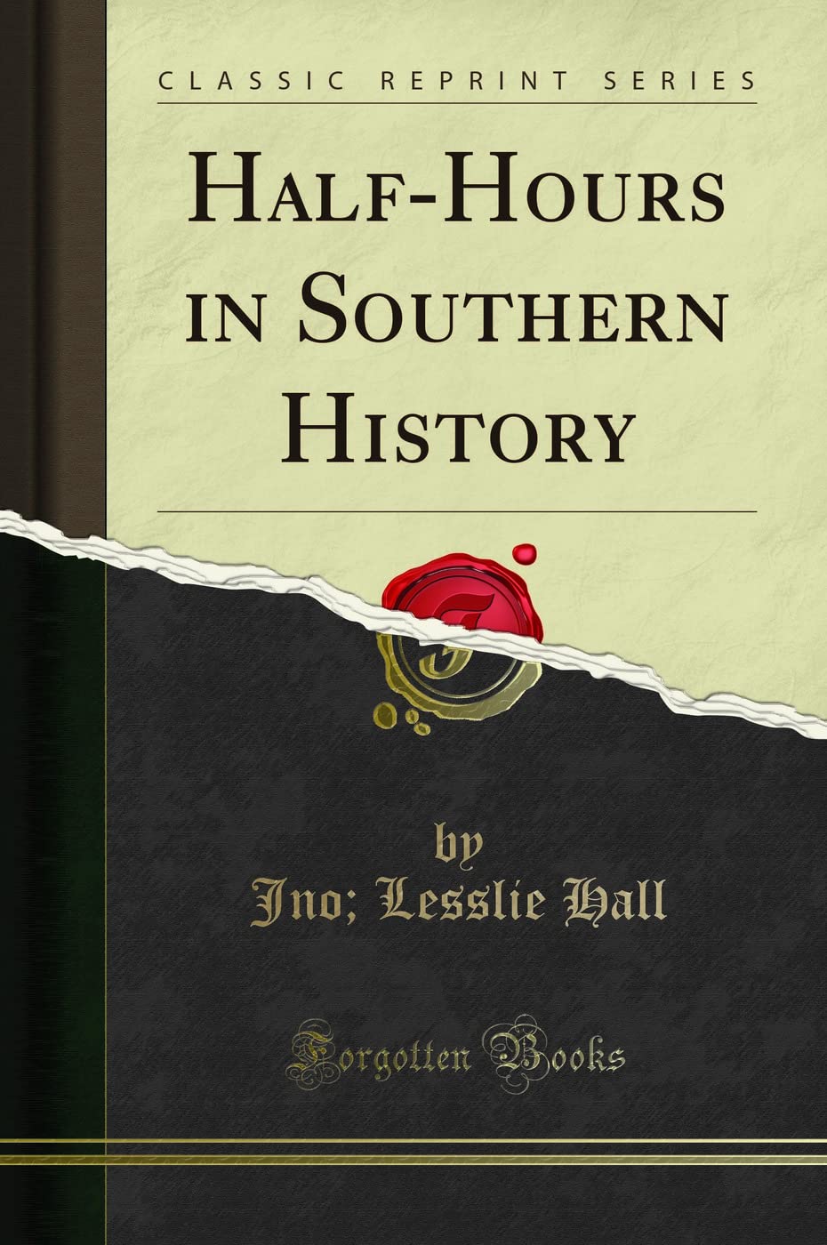 Half-Hours in Southern History (Classic Reprint) Politics & History