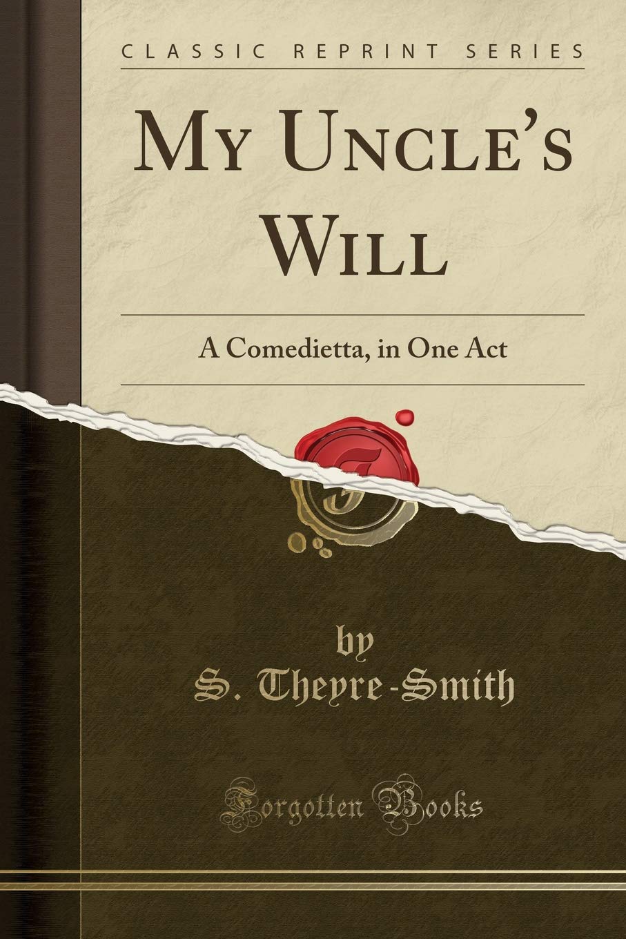 My Uncle's Will: A Comedietta, in One Act (Classic Reprint) Drama