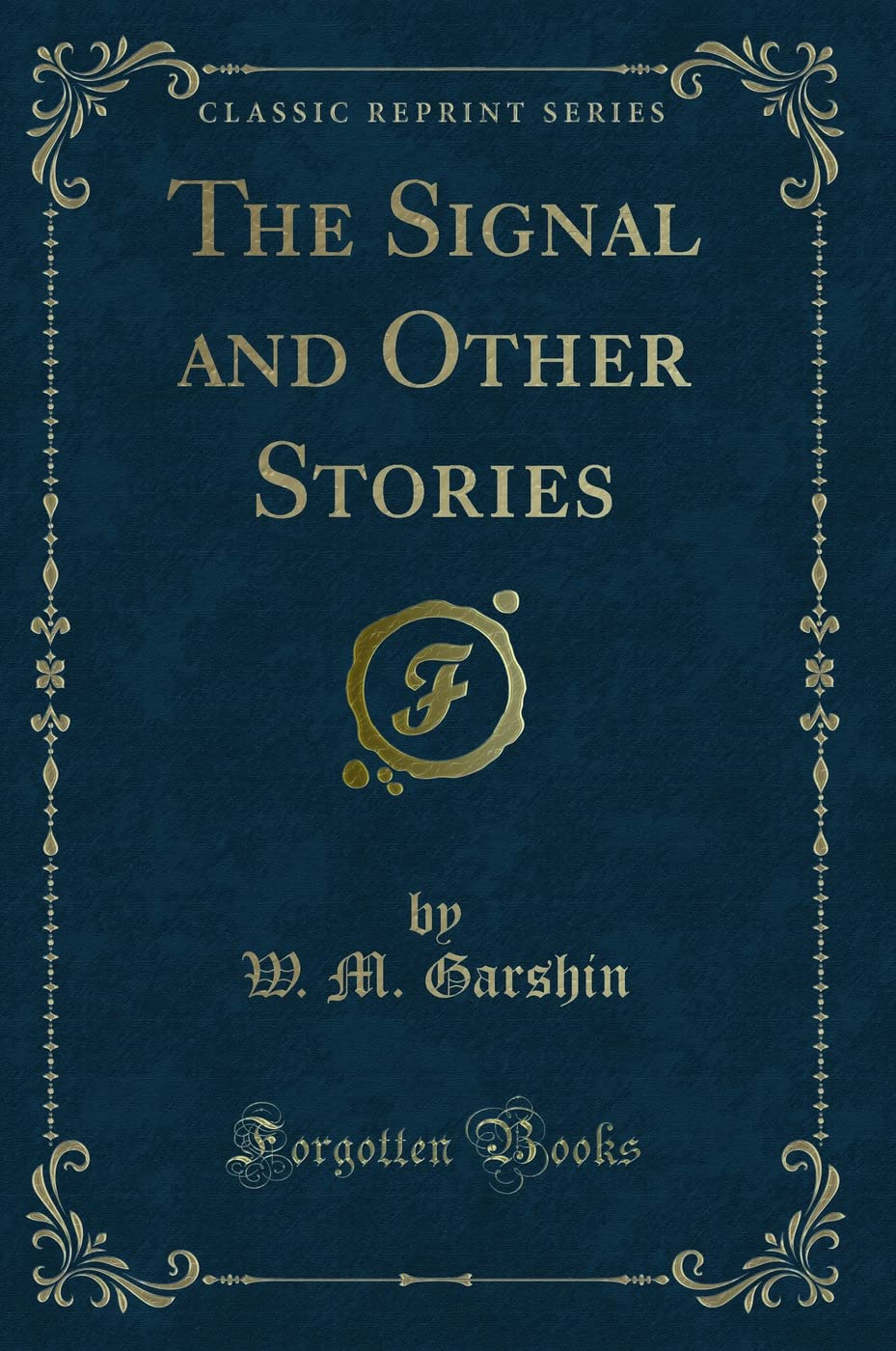 The Signal and Other Stories (Classic Reprint) Novels & Short Stories