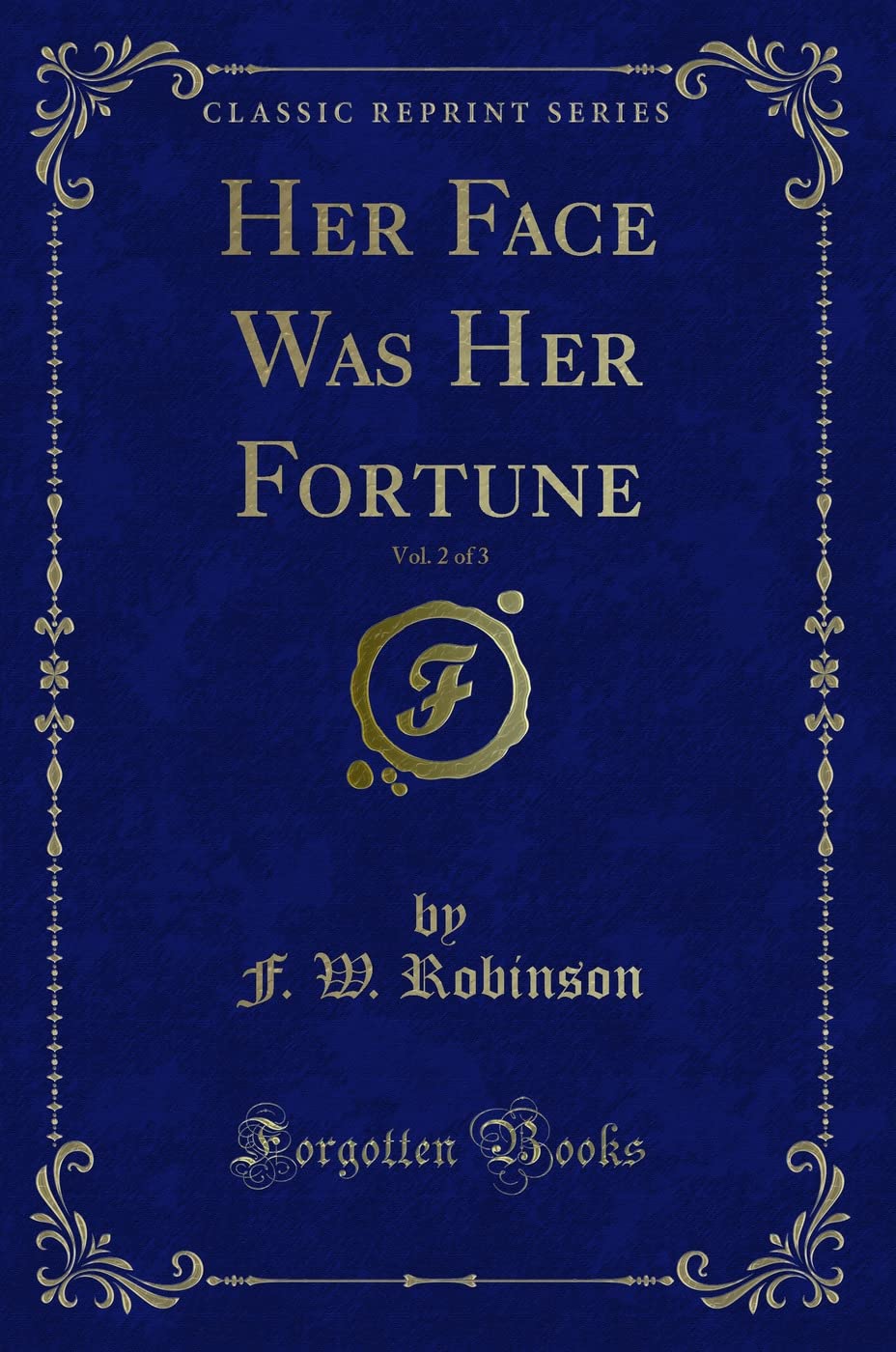 Her Face Was Her Fortune, Vol. 2 of 3 (Classic Reprint) Novels & Short Stories