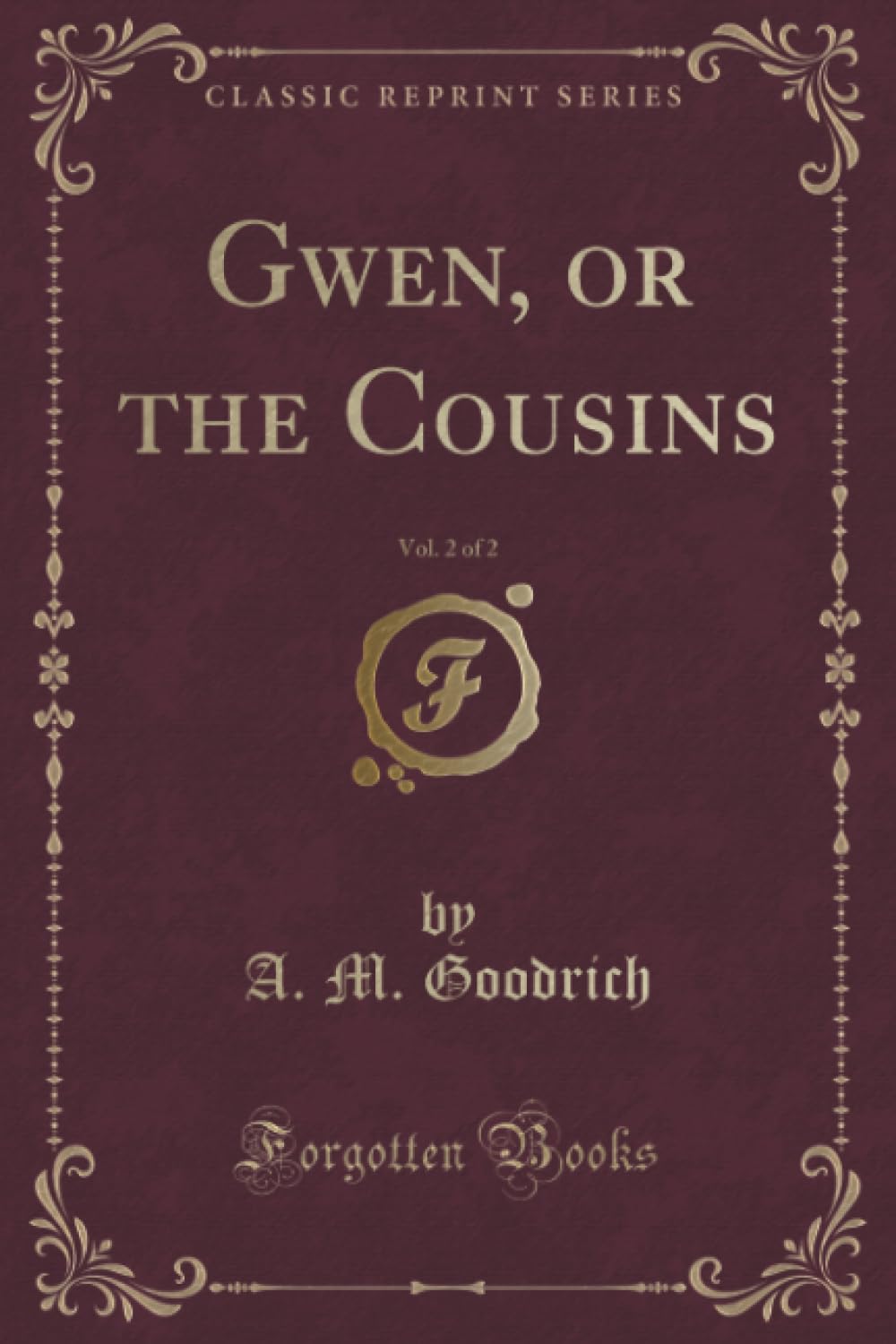 Gwen, or the Cousins, Vol. 2 of 2 (Classic Reprint) Contemporary Romance