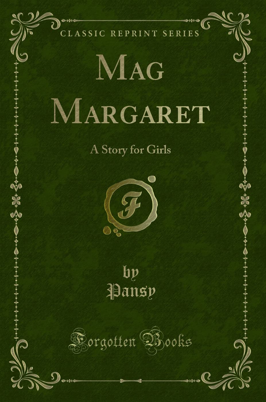 Mag Margaret: A Story for Girls (Classic Reprint) Novels & Short Stories