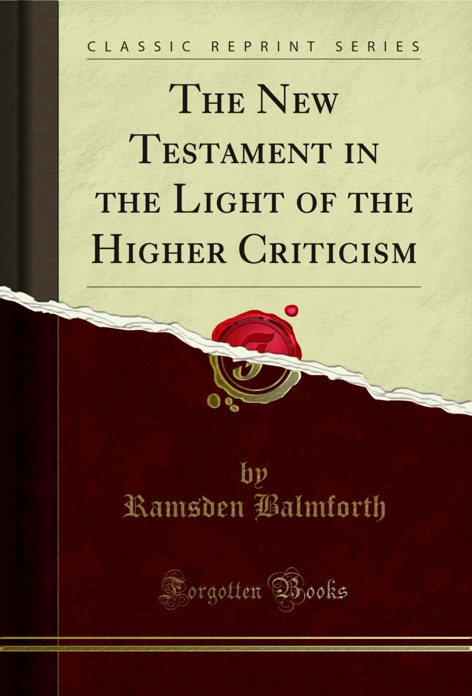 The New Testament in the Light of the Higher Criticism (Classic Reprint) Politics & History