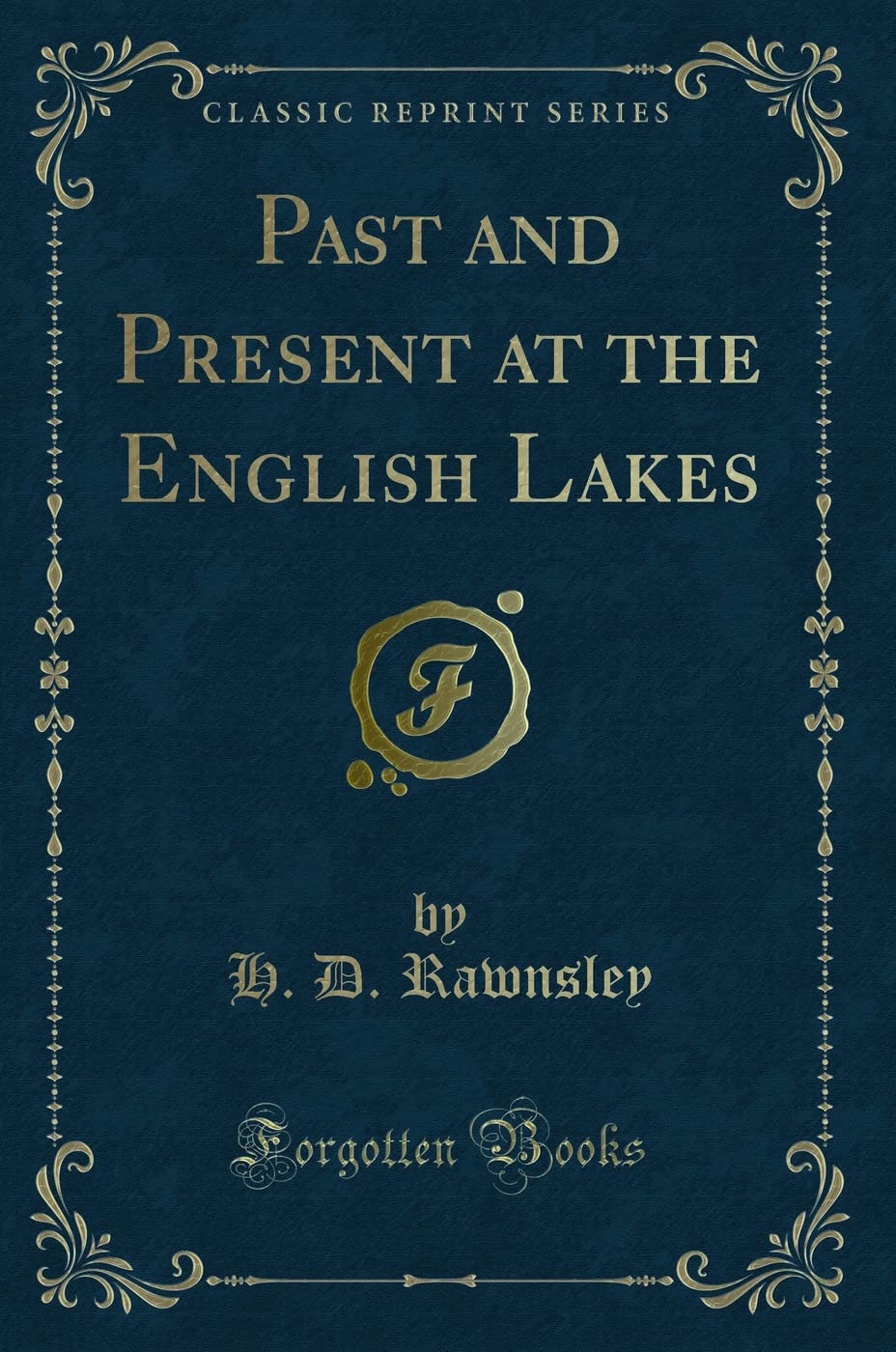 Past and Present at the English Lakes (Classic Reprint) Novels & Short Stories