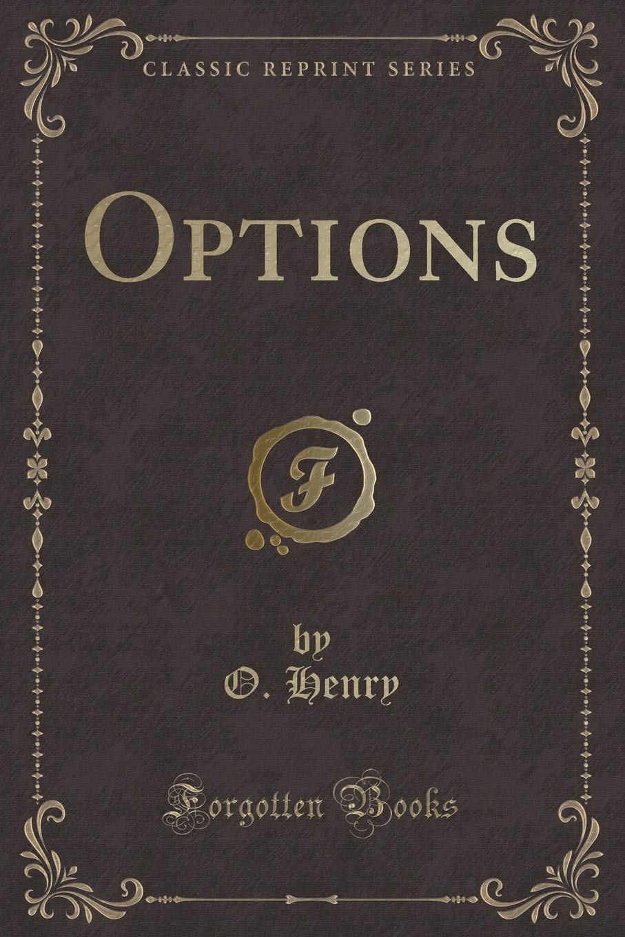 Options (Classic Reprint) Novels & Short Stories