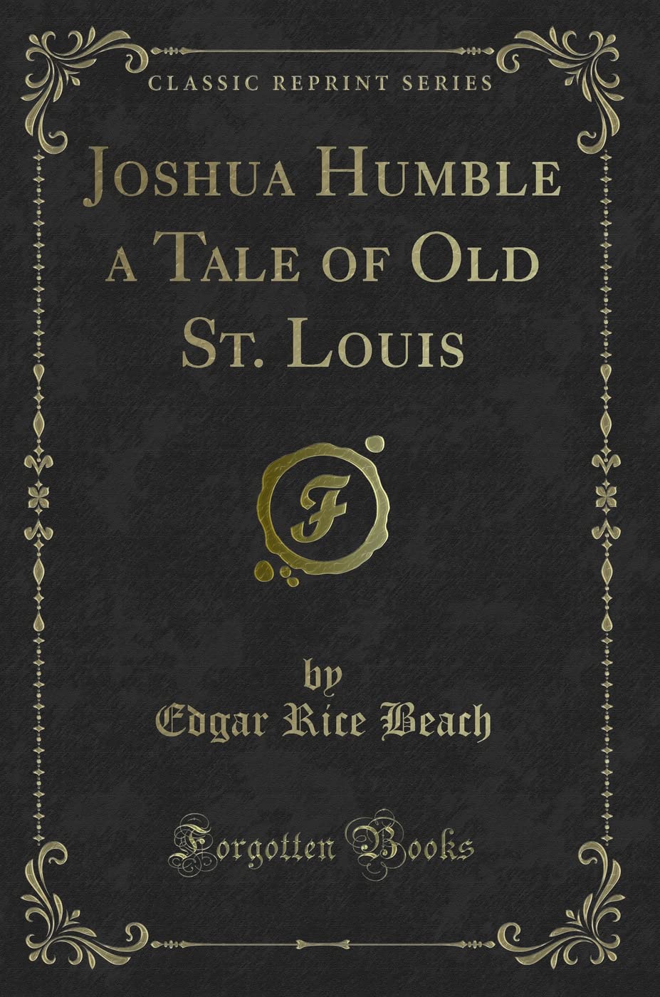Joshua Humble a Tale of Old St. Louis (Classic Reprint) book