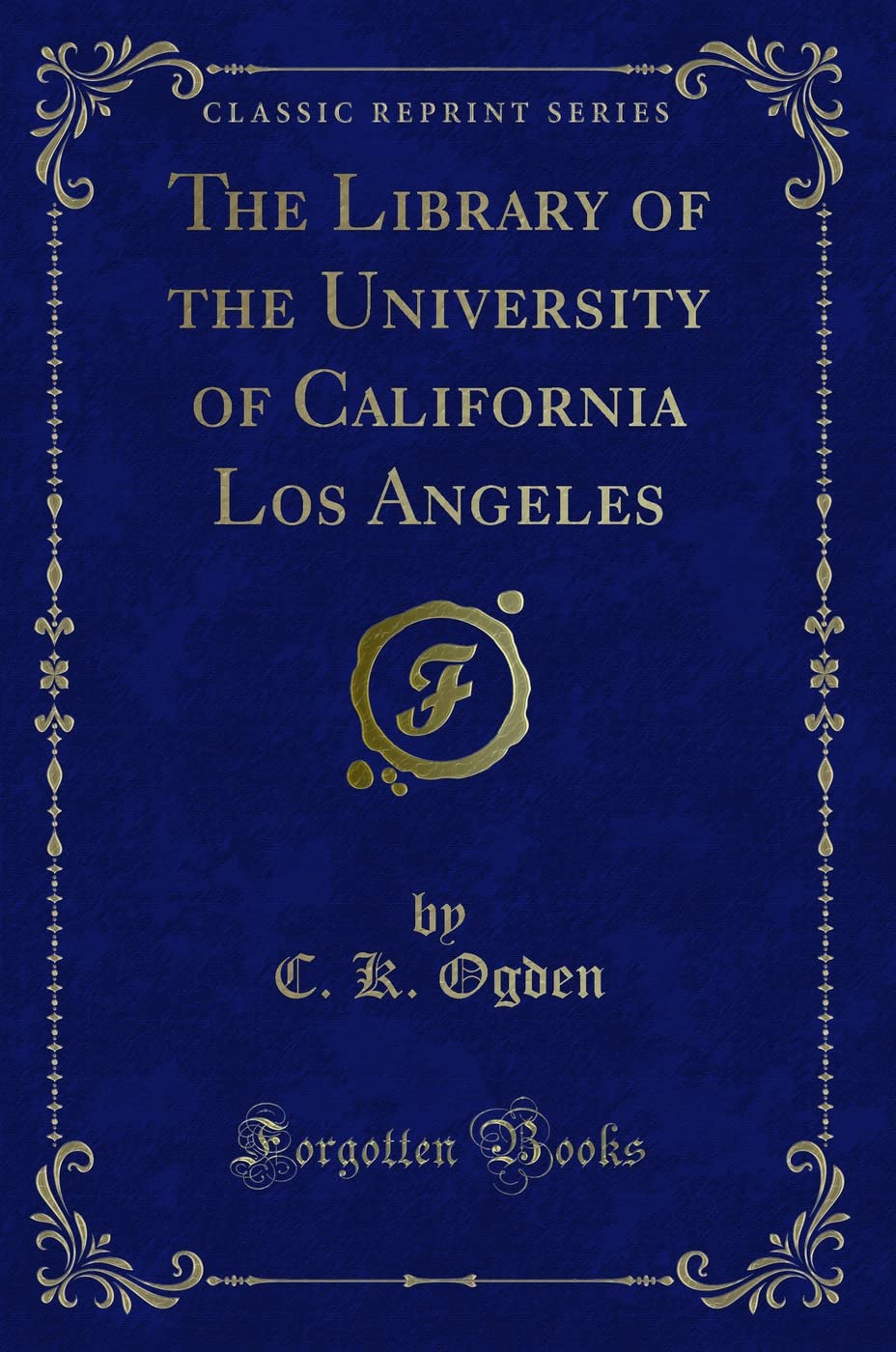 The Library of the University of California Los Angeles (Classic Reprint) Novels & Short Stories