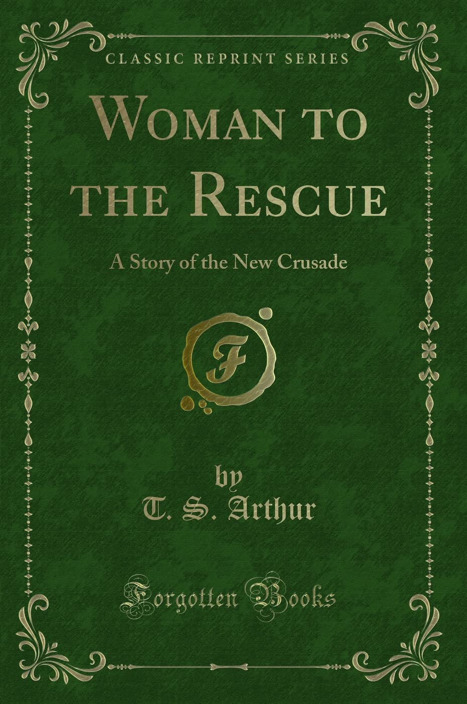 Woman to the Rescue: A Story of the New Crusade (Classic Reprint) book