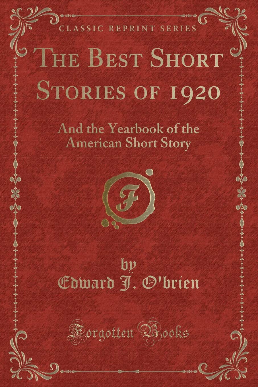 The Best Short Stories of 1920: And the Yearbook of the American Short Story (Classic Reprint) Novels & Short Stories