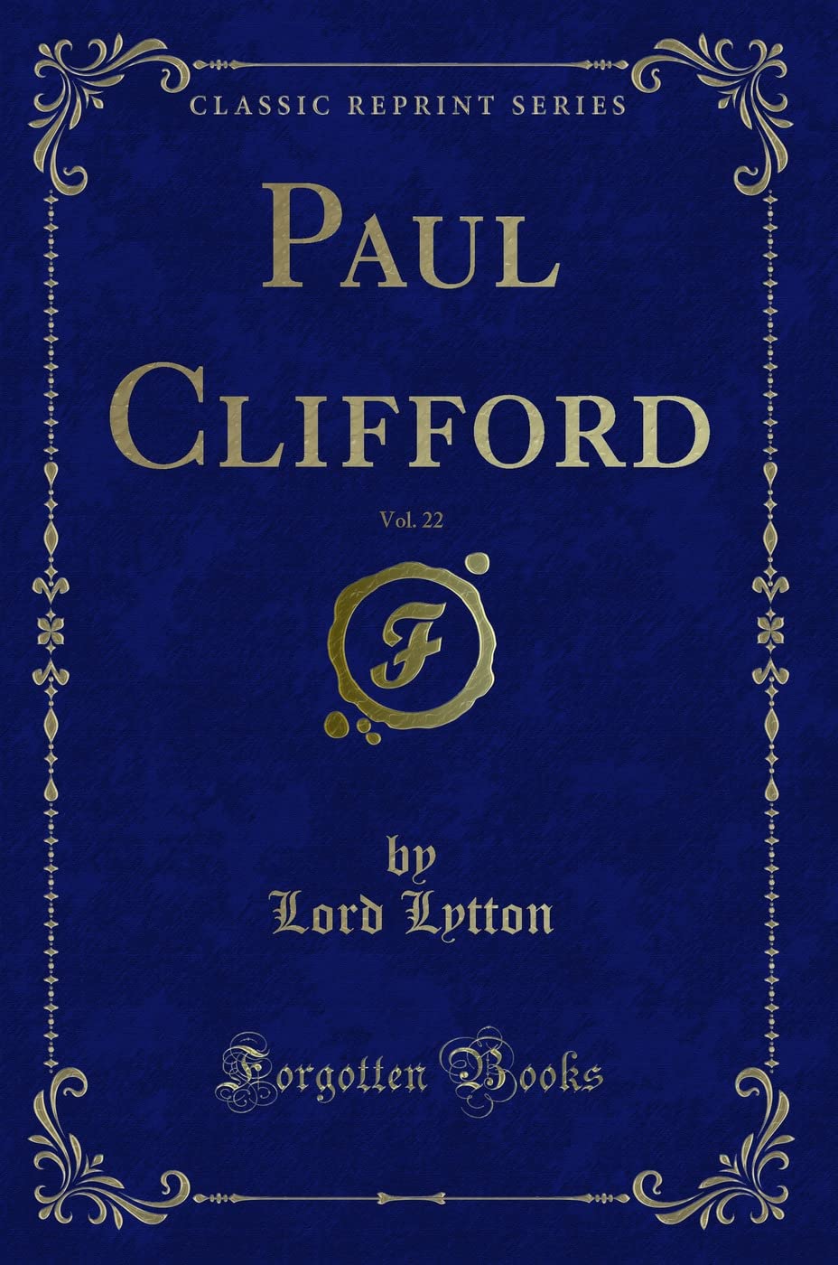 Paul Clifford, Vol. 22 (Classic Reprint) Contemporary literature