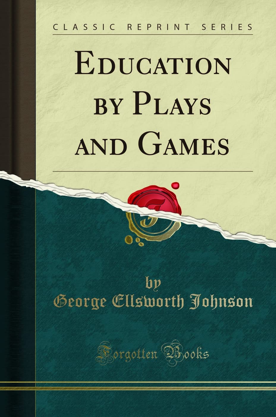 Education by Plays and Games (Classic Reprint) Leisure & Fun