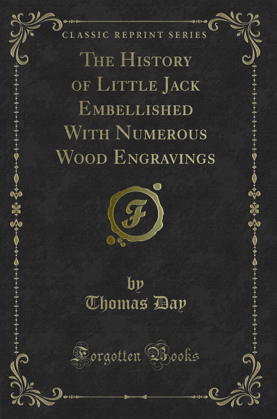The History of Little Jack Embellished with Numerous Wood Engravings (Classic Reprint) Novels & Short Stories