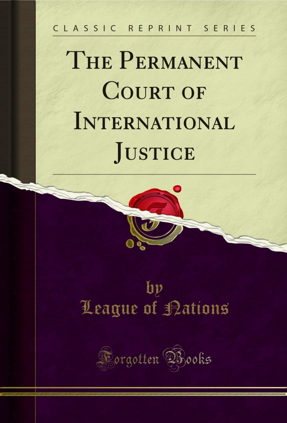 The Permanent Court of International Justice (Classic Reprint) Law