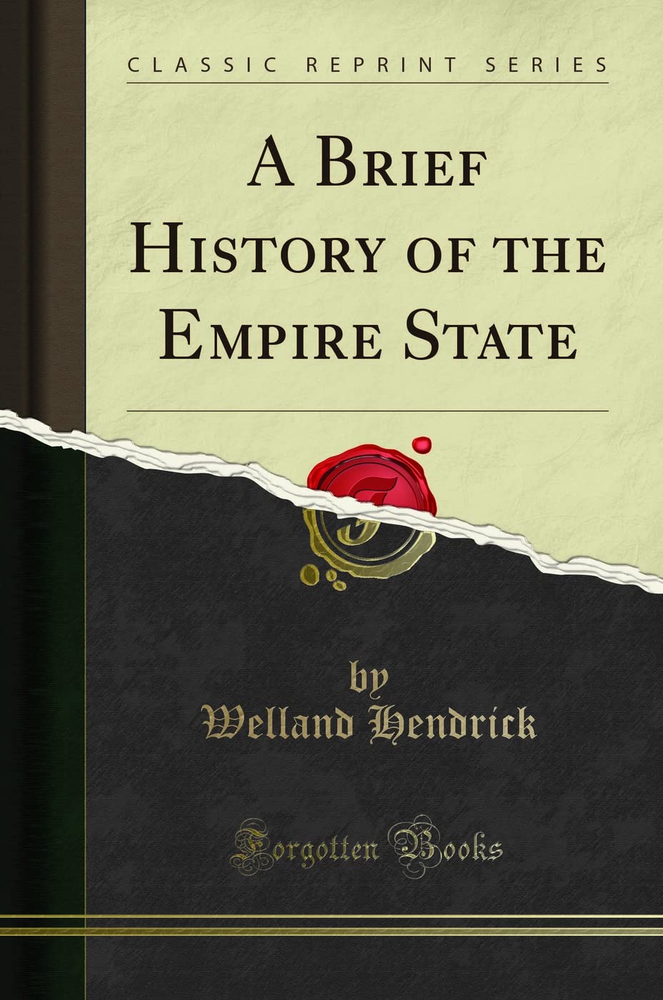 A Brief History of the Empire State (Classic Reprint) Politics & History