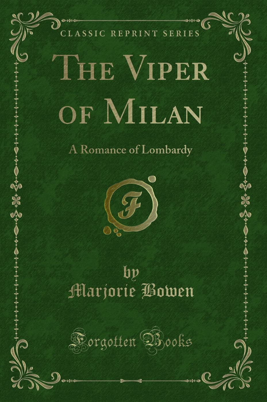 The Viper of Milan (Classic Reprint): A Romance of Lombardy: A Romance of Lombardy (Classic Reprint) Detective & CSI