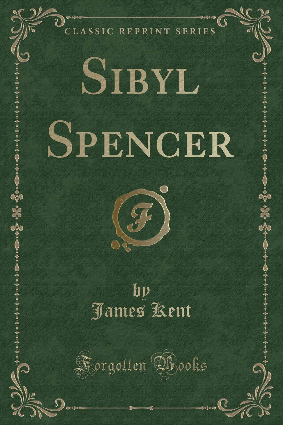 Sibyl Spencer (Classic Reprint) Novels & Short Stories