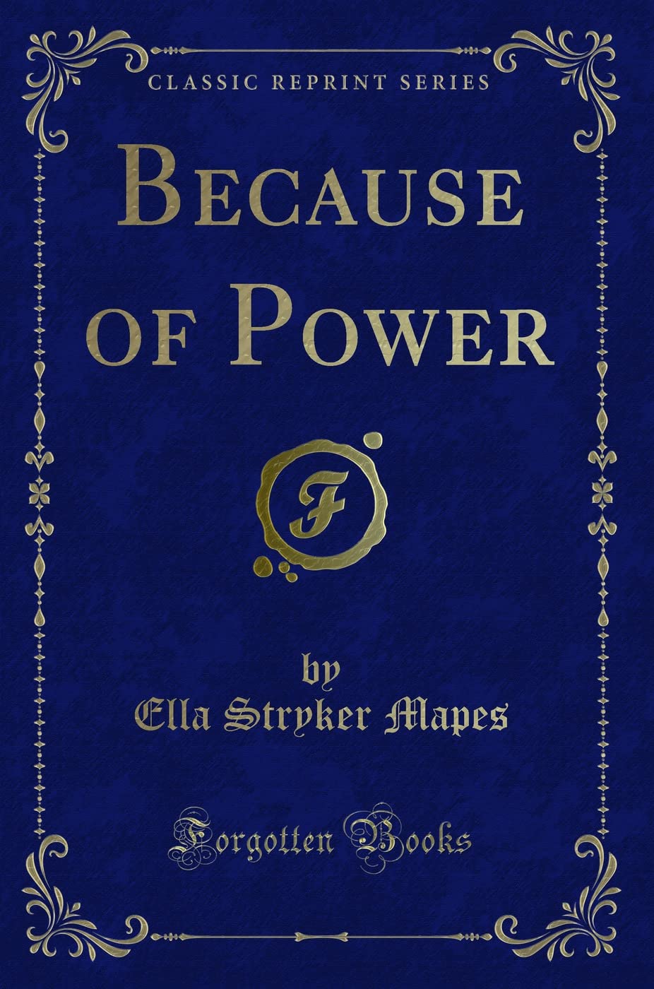 Because of Power (Classic Reprint) Novels & Short Stories