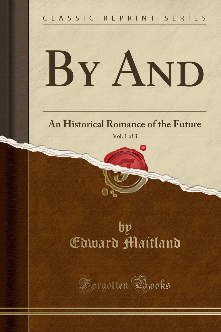 By And, Vol. 1 of 3: An Historical Romance of the Future (Classic Reprint) Lifestyle