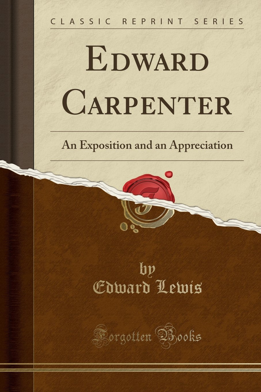 Edward Carpenter: An Exposition and an Appreciation (Classic Reprint) Contemporary literature