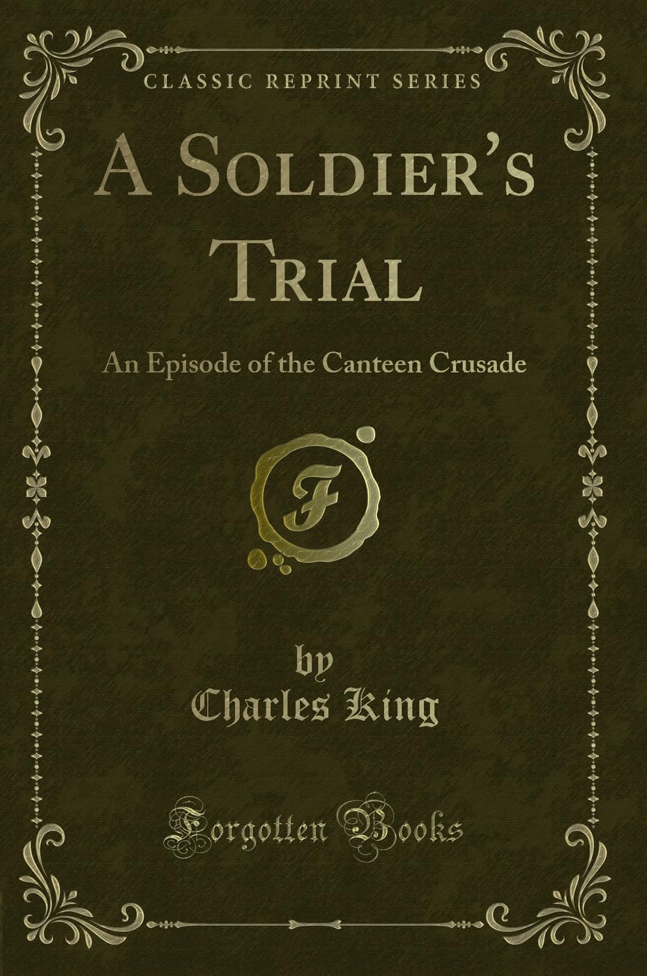 A Soldier's Trial: An Episode of the Canteen Crusade (Classic Reprint) book