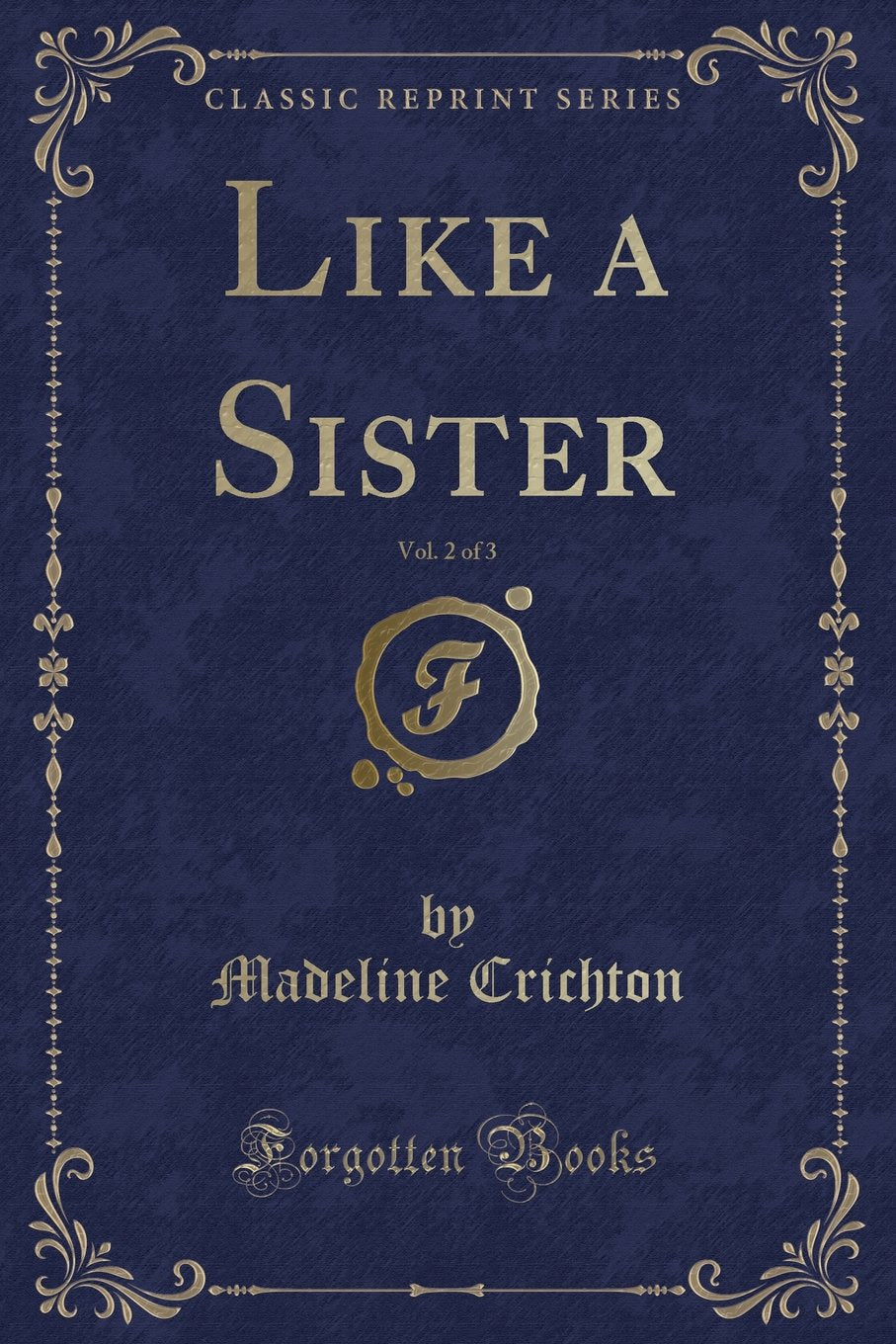 Like a Sister, Vol. 2 of 3 (Classic Reprint) Novels & Short Stories