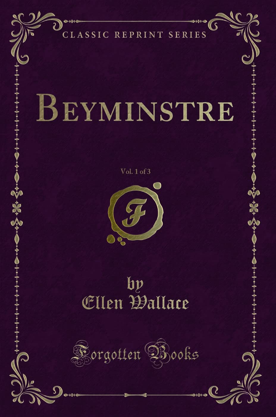 Beyminstre, Vol. 1 of 3 (Classic Reprint) Novels & Short Stories