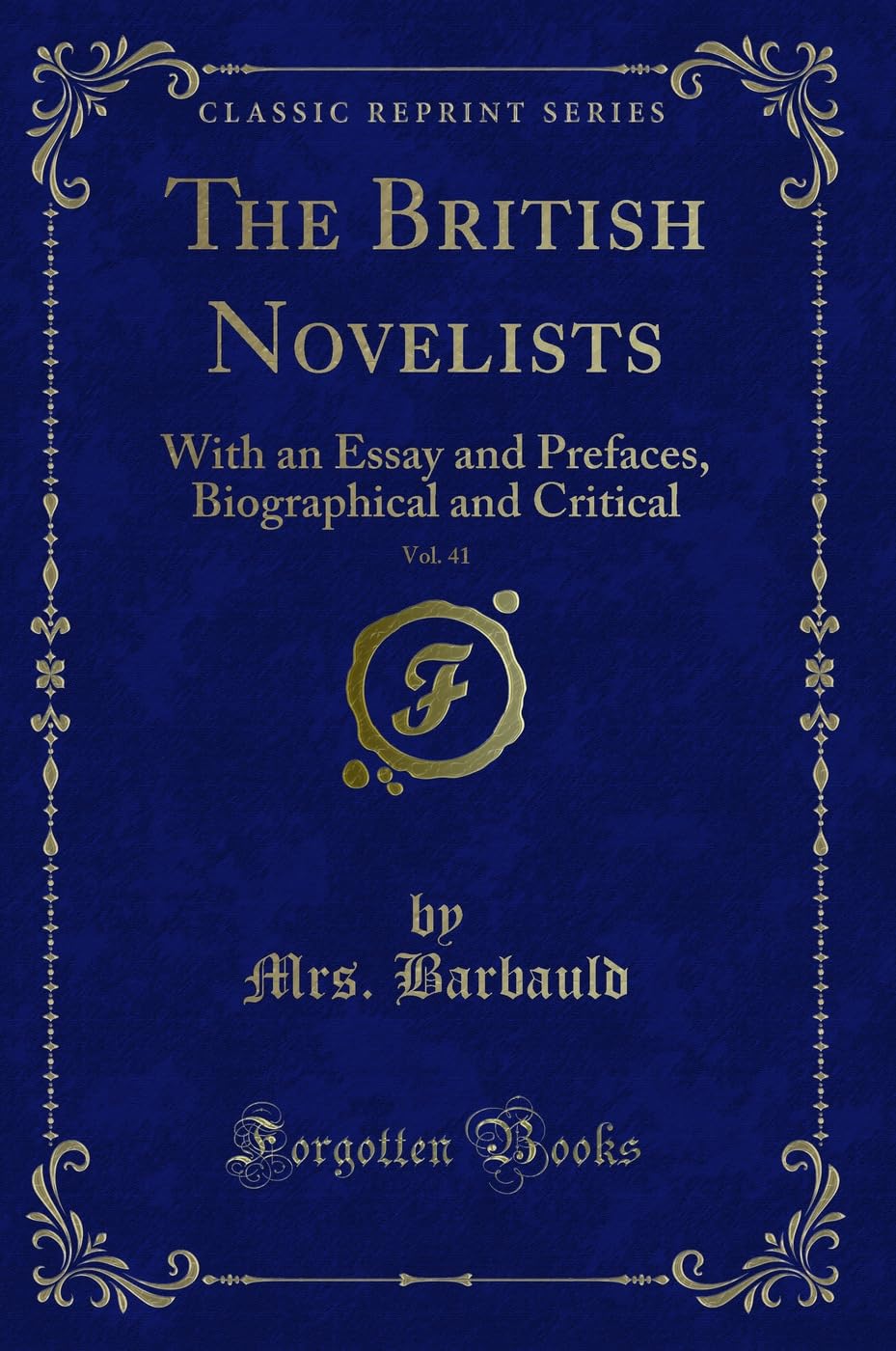 The British Novelists, Vol. 41: With an Essay and Prefaces, Biographical and Critical (Classic Reprint) Contemporary literature