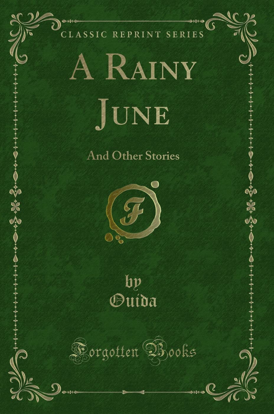 A Rainy June: And Other Stories (Classic Reprint) Novels & Short Stories
