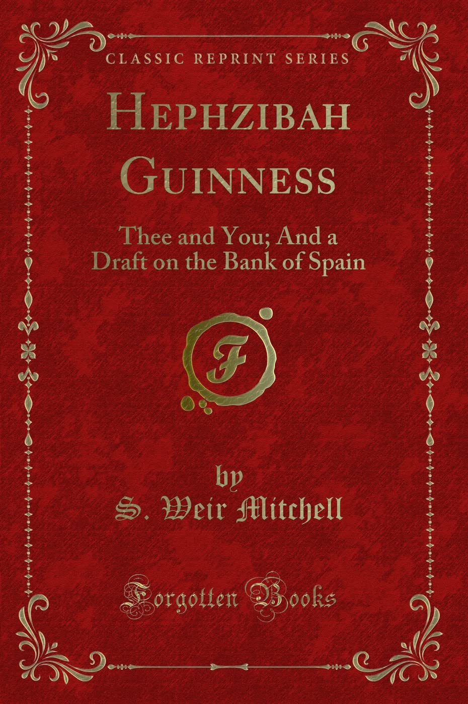Hephzibah Guinness: Thee and You; And a Draft on the Bank of Spain (Classic Reprint) Novels & Short Stories