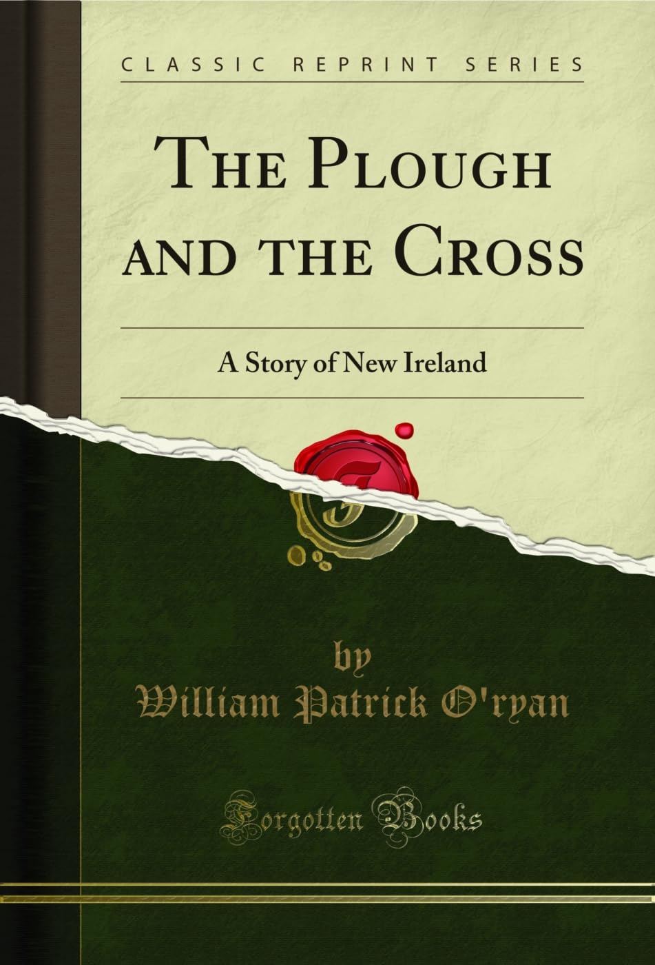 The Plough and the Cross: A Story of New Ireland (Classic Reprint) Memories
