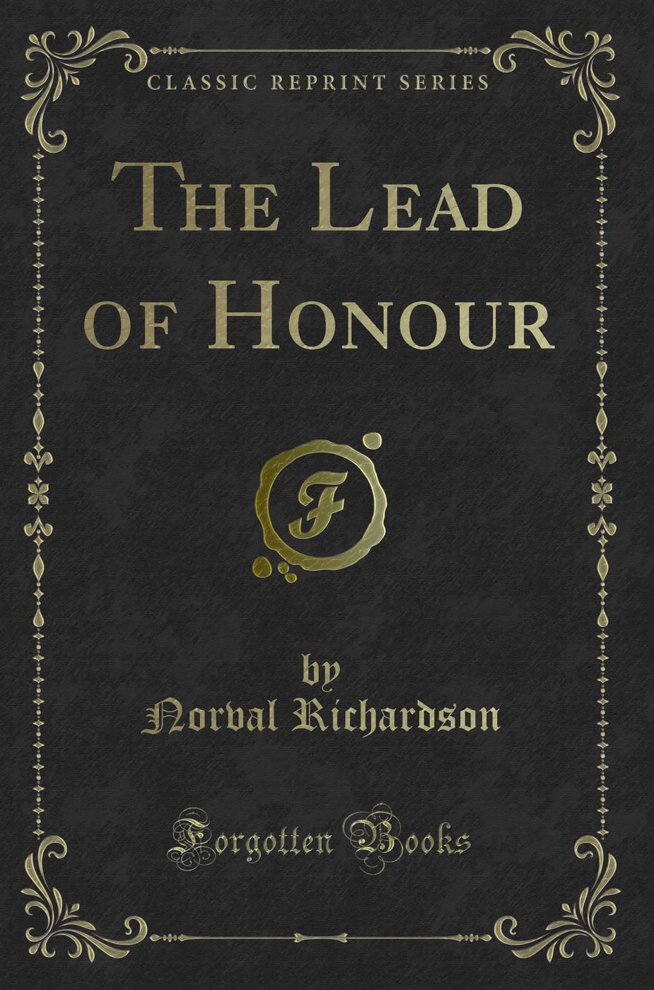 The Lead of Honour (Classic Reprint) Novels & Short Stories