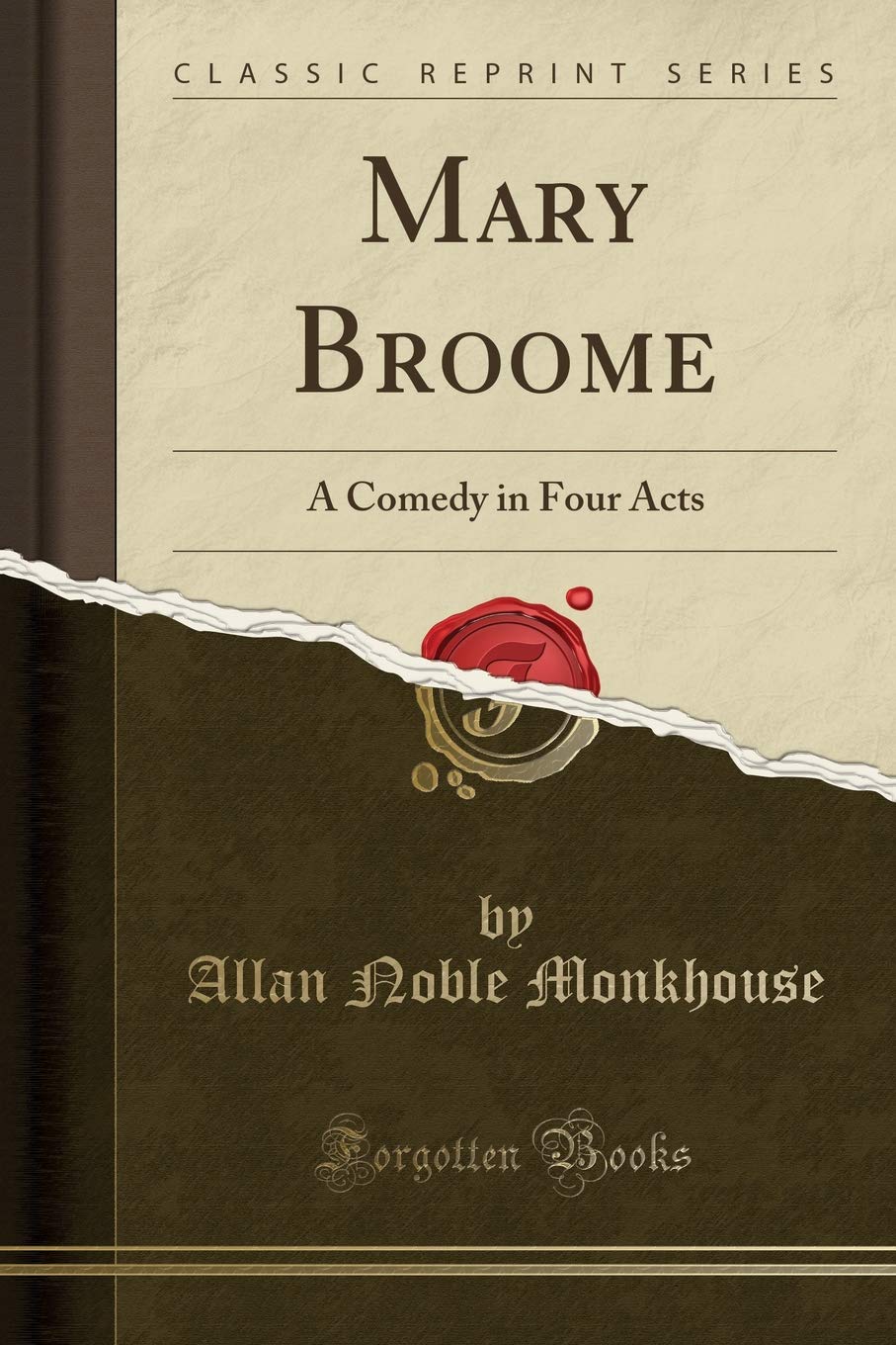 Mary Broome: A Comedy in Four Acts (Classic Reprint) Drama