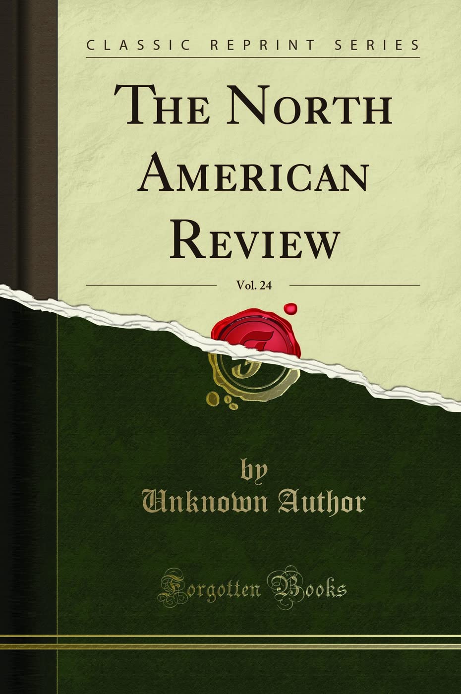 The North American Review, Vol. 24 (Classic Reprint) Essays & Short Stories