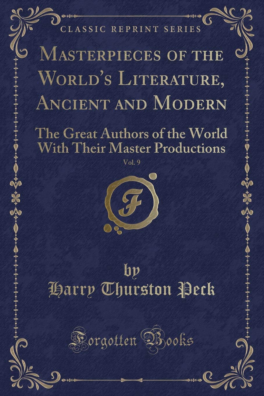 Masterpieces of the World's Literature, Ancient and Modern, Vol. 9: The Great Authors of the World with Their Master Productions (Classic Reprint) Novels & Short Stories