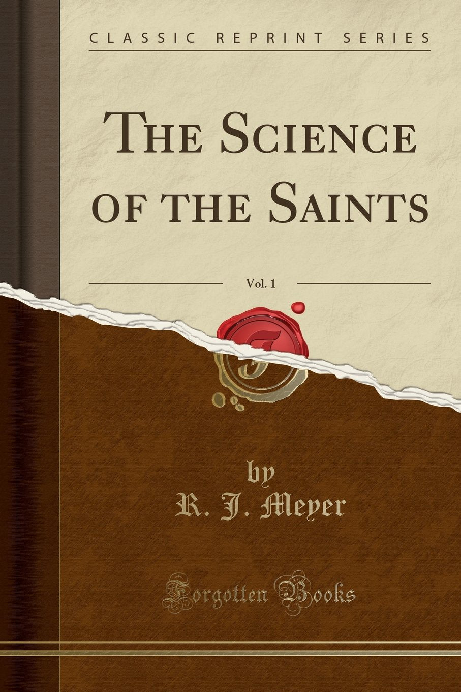 The Science of the Saints, Vol. 1 (Classic Reprint) Self-help