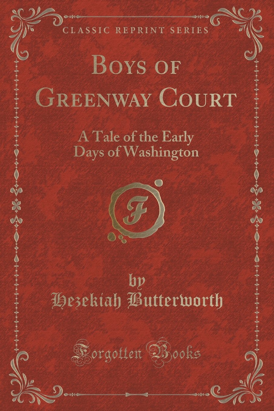 Boys of Greenway Court: A Tale of the Early Days of Washington (Classic Reprint) Novels & Short Stories